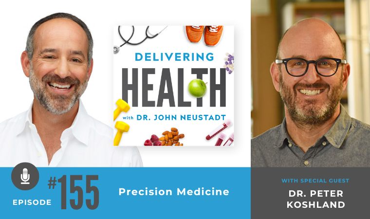 155. Precision Medicine with Dr. Peter Koshland