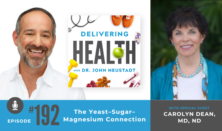 192. The Yeast–Sugar–Magnesium Connection with Carolyn Dean, MD, ND