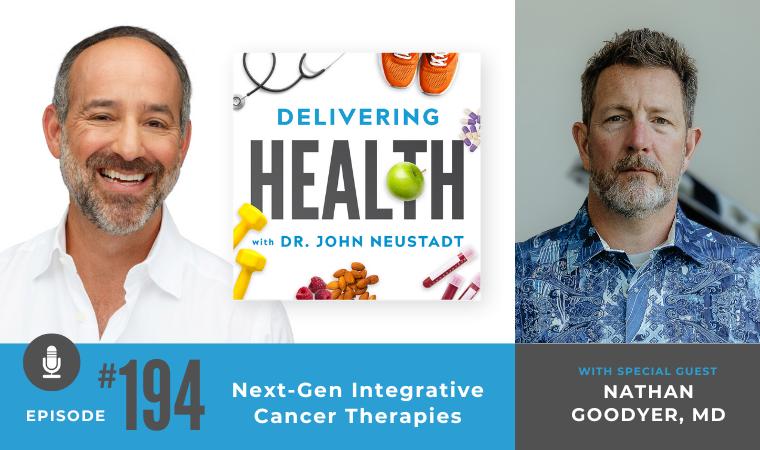 194. Next-Gen Integrative Cancer Therapies with Nathan Goodyer, MD