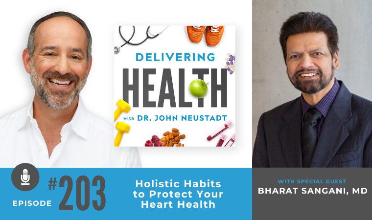 203. Holistic Habits to Protect Your Heart Health with Bharat Sangani, MD