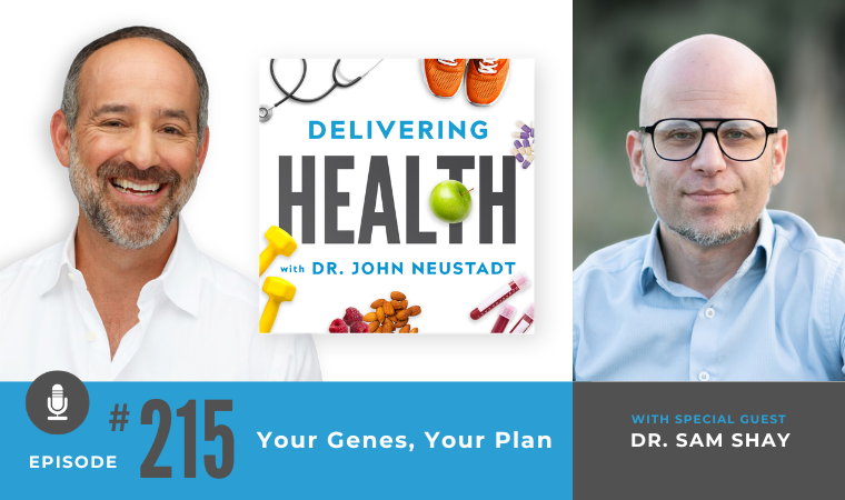 215. Your Genes, Your Plan with Dr. Sam Shay